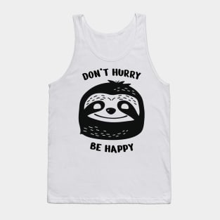 Don't hurry be happy. Cute and Lazy Sloth Tank Top